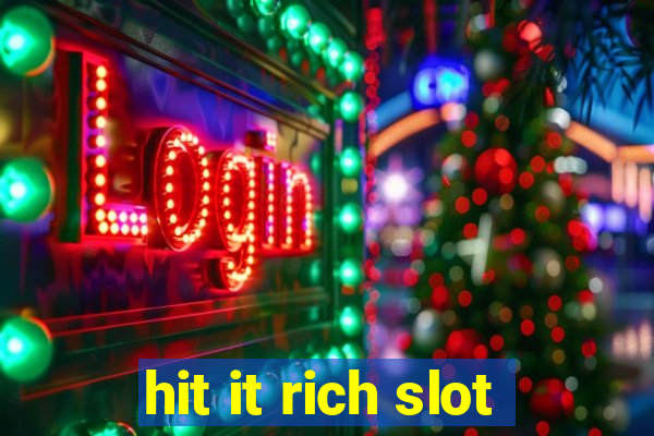 hit it rich slot